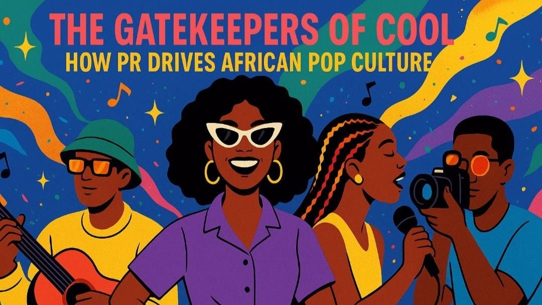 The Gatekeepers of Cool: How PR Drives African Pop Culture